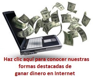 Formas destacadas de ganar dinero en Internet